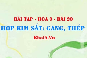 Bài tập Hợp kim Sắt: Gang Thép. Giải bài 1, 2, 3, 4, 5, 6 trang 63 SGK Hoá 9 bài 20